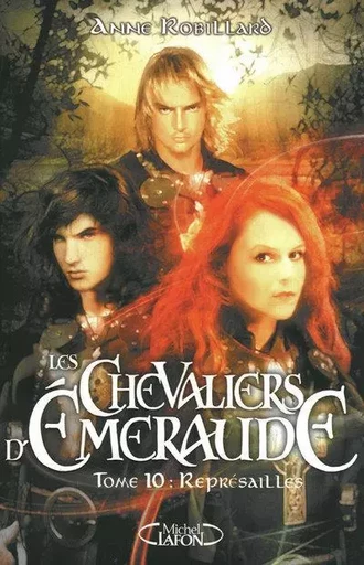 Les Chevaliers d'Emeraude T10 Représailles - Anne Robillard - Michel Lafon