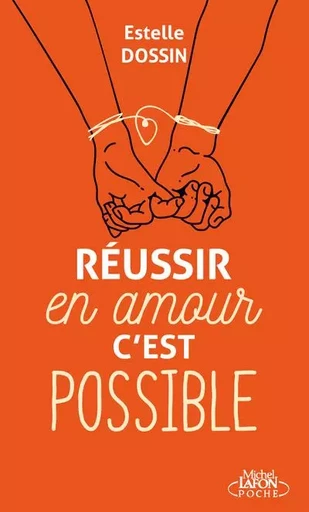 Réussir en amour c'est possible - Estelle Dossin - Michel Lafon