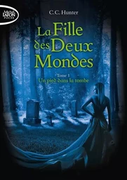 La fille des deux mondes - tome 1 Un pied dans la tombe