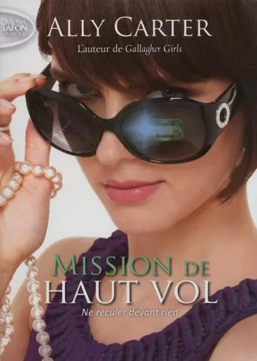 Mission de haut vol T02 Ne reculer devant rien - Ally Carter - Michel Lafon