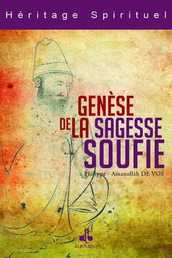 La genèse de la sagesse soufie - la chaîne d'or de la voie Naqshbandi - Philippe Amanoullah de Vos, Nazim ,Adil al-Haqqani al- QubrusÅi - AL BOURAQ