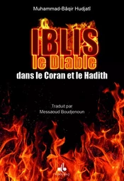 Iblîs - le diable dans le Coran et dans la tradition prophétique