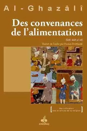 Des convenances de l'alimentation - Muhammad ibn Muhammad Abu HÅamid al- Gazali - AL BOURAQ