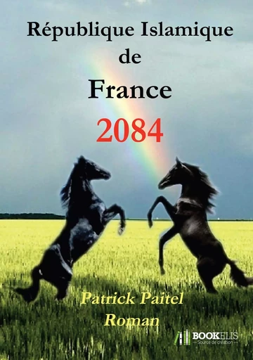 2084 - République Islamique de France - Patrick Paitel - BOOKELIS