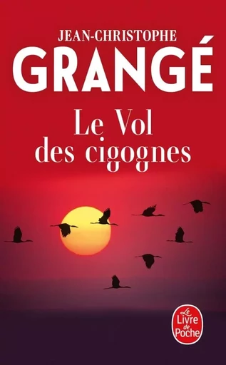 Le Vol des cigognes - Jean-Christophe Grangé - LGF