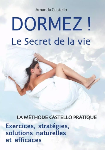  DORMEZ ! Le Secret de la vie - Amanda Castello - BOOKELIS