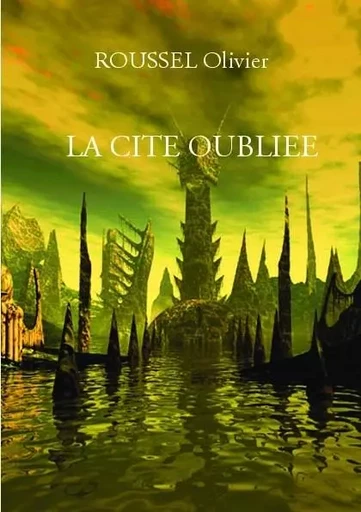 La Cité Oubliée - Olivier Roussel - SCRIBE CENTER