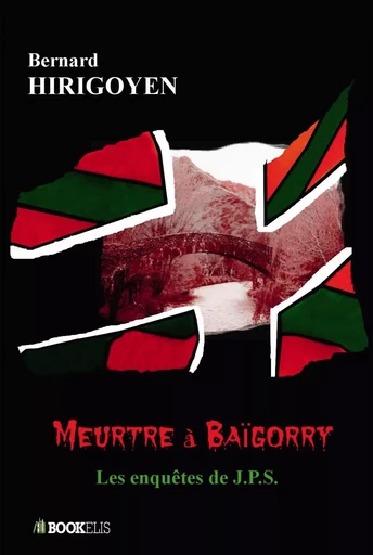 MEURTRE à BAÏGORRY - Bernard HIRIGOYEN - BOOKELIS