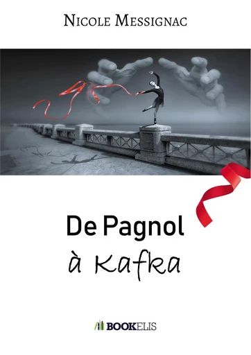 DE PAGNOL A KAFKA - Nicole Messignac - BOOKELIS