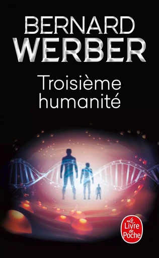 Troisième humanité - Bernard Werber - LGF