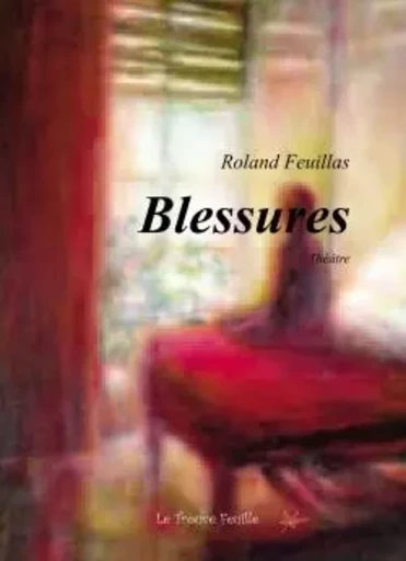 Blessures - Roland Feuillas - BOOKELIS