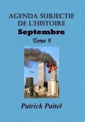 Agenda Subjectif de l'Histoire Tome 9 Septembre - Patrick Paitel - BOOKELIS