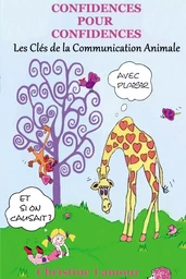 Confidences pour Confidences - Les clés de la communication animale