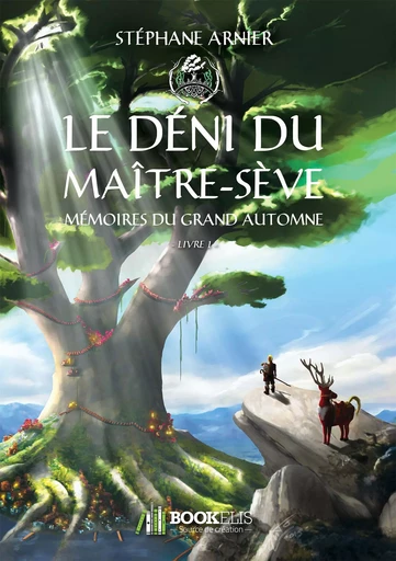 Mémoires du Grand Automne - 1 - Le déni du Maître-sève - Stéphane Arnier - BOOKELIS