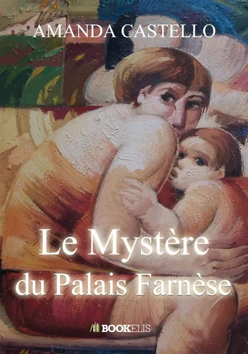 Le Mystère du Palais Farnèse - Amanda Castello - BOOKELIS