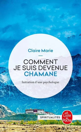 Comment je suis devenue chamane - Claire MARIE - LGF