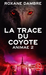 La Trace du coyote (Animae, Tome2)