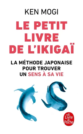 Le petit Livre de l'Ikigai - Ken Mogi - LGF