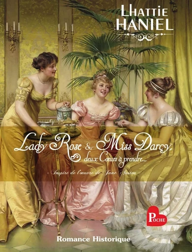 Lady Rose & Miss Darcy, deux coeurs à prendre... - Lhattie Haniel - BOOKELIS