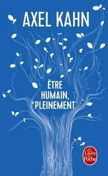 Etre humain, pleinement