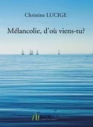 Mélancolie, d'où viens-tu ?