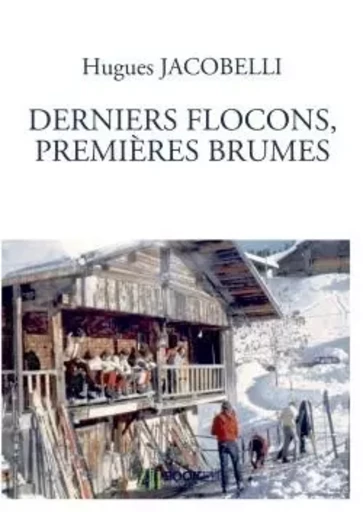 Derniers flocons, premières brumes - Hugues Jacobelli - BOOKELIS