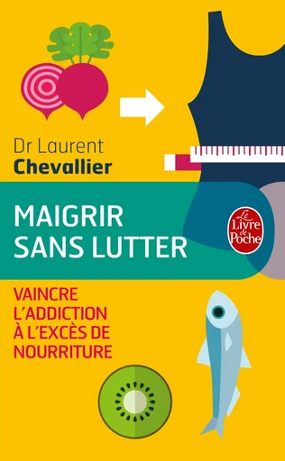 Maigrir sans lutter - Laurent Chevallier - LGF