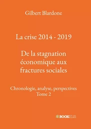 La crise 2014 - 2019 : De la stagnation économique aux fractures sociales