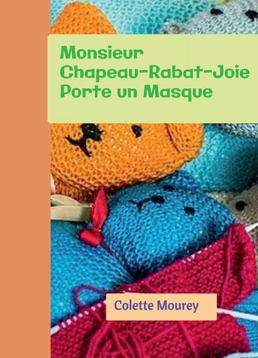 Monsieur Chapeau-Rabat-Joie Porte un Masque - Colette Mourey - BOOKELIS