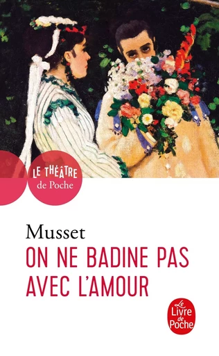 On ne badine pas avec l'amour - Alfred de Musset - LGF