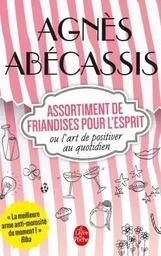 Assortiment de friandises pour l'esprit ou l'art de positiver au quotidien