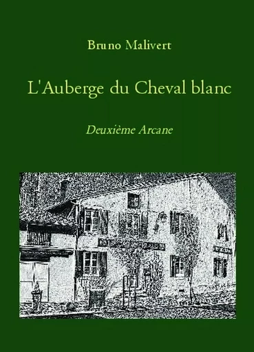 L'Auberge du Cheval blanc - Bruno Malivert - BOOKELIS