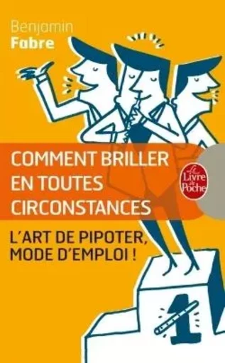 Comment briller en toutes circonstances - Benjamin Fabre - LGF