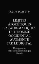 Limites aporétiques paradigmatiques de l'homme occidental augmenté par le digital