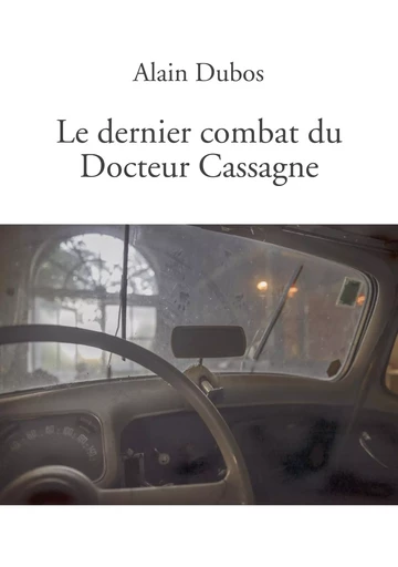 Le dernier combat du Docteur Cassagne - Alain Dubos - KOBO BY FNAC