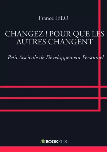 CHANGEZ ! POUR QUE LES AUTRES CHANGENT - France IELO - BOOKELIS