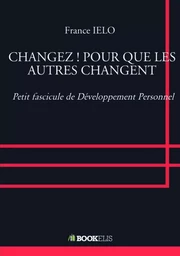 CHANGEZ ! POUR QUE LES AUTRES CHANGENT