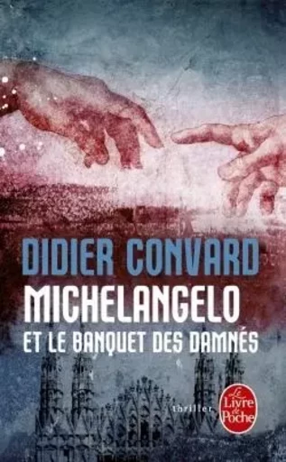 Michelangelo et le banquet des damnés - Didier Convard - LGF