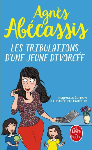 Les Tribulations d'une jeune divorcée - Nouvelle édition illustrée - Agnès Abécassis - LGF