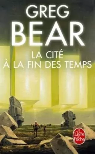 La Cité à la fin des temps - Greg Bear - LGF