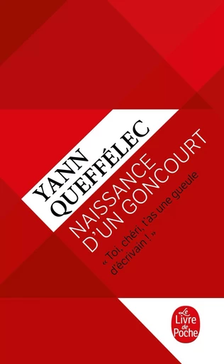 Naissance d'un Goncourt - Yann QUEFFELEC - LGF