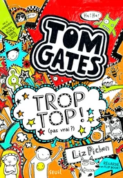 Tom Gates - Tome 4 - Trop top ! (pas vrai ?)