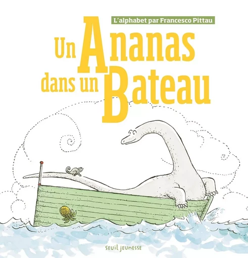 Un ananas dans un bateau - Francesco Pittau - SEUIL JEUNESSE