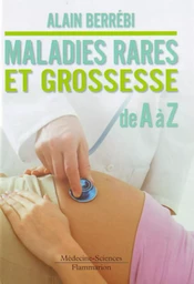 Maladies rares et grossesse de A à Z