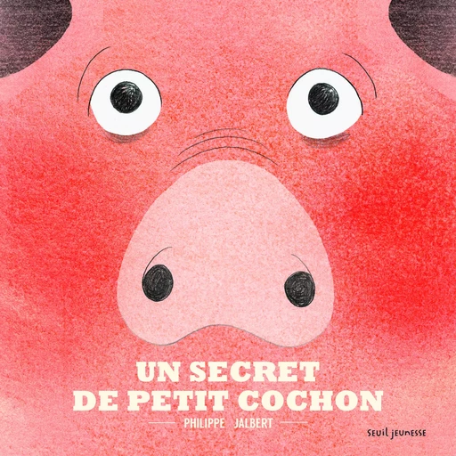 Un secret de petit cochon - Philippe Jalbert - SEUIL JEUNESSE