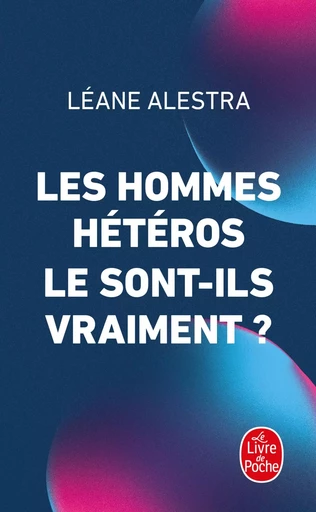 Les hommes hétéros le sont-ils vraiment ? - Léane Alestra - LGF