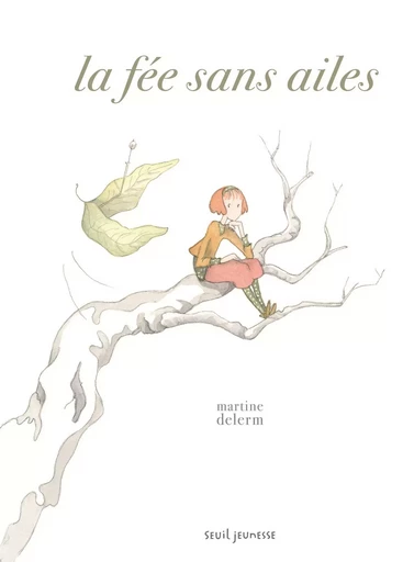 La Fée sans ailes - Martine DELERM - SEUIL JEUNESSE