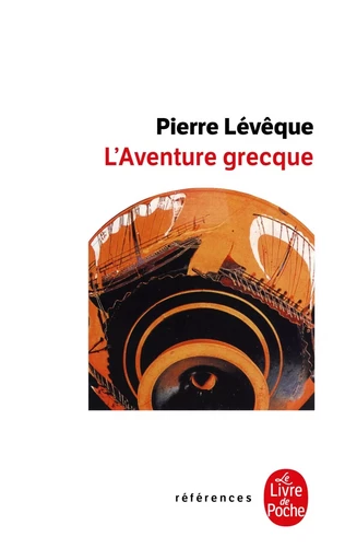 L'Aventure grecque - Pierre Lévêque - LGF