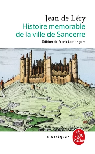 Histoire mémorable de la ville de Sancerre - Jean de Léry - LGF