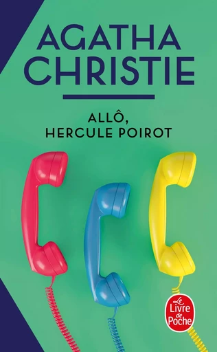 Allô, Hercule Poirot... (Nouvelle traduction révisée) - Agatha Christie - LGF